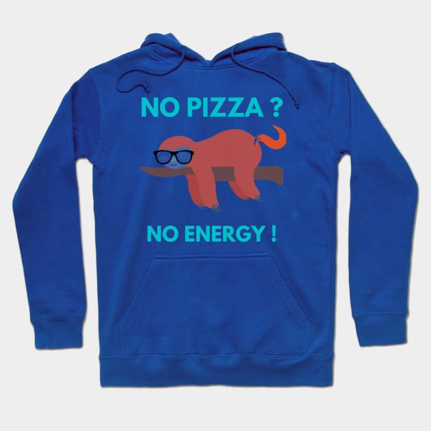 No Pizza No Energy - Funny Pizza Design Hoodie by Dippity Dow Five